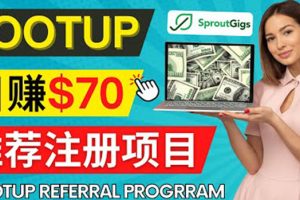 （4211期）Lootup Referral推荐项目，通过sproutgigs发布推荐注册任务 日赚70美元佣金